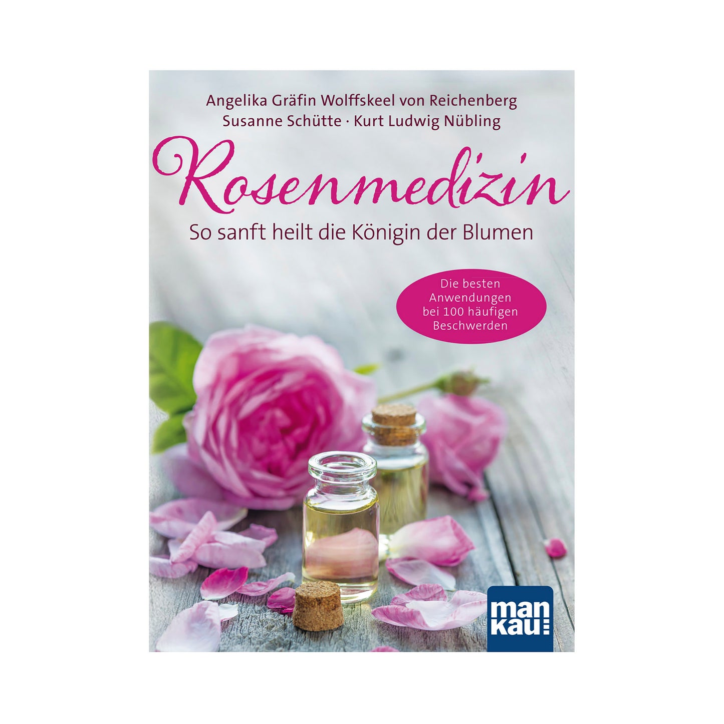 Buch Rosenmedizin v. Angelika Gräfin Wolffskeel von Reichenberg, Susanne Schütte und Kurt Ludwig Nübling