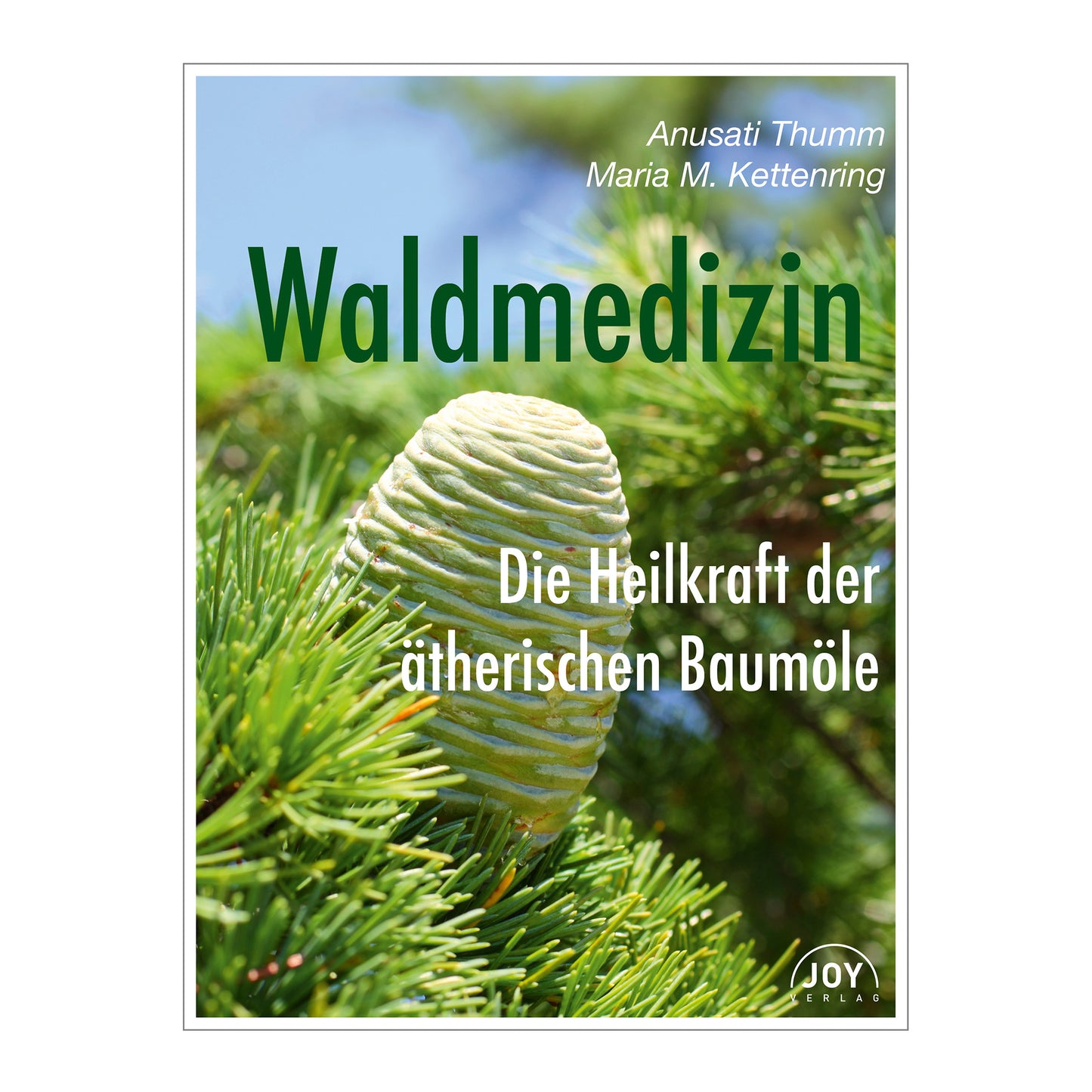 Buch Waldmedizin – Die Heilkraft der ätherischen Baumöle v. Anusati Thumm und Maria M. Kettenring
